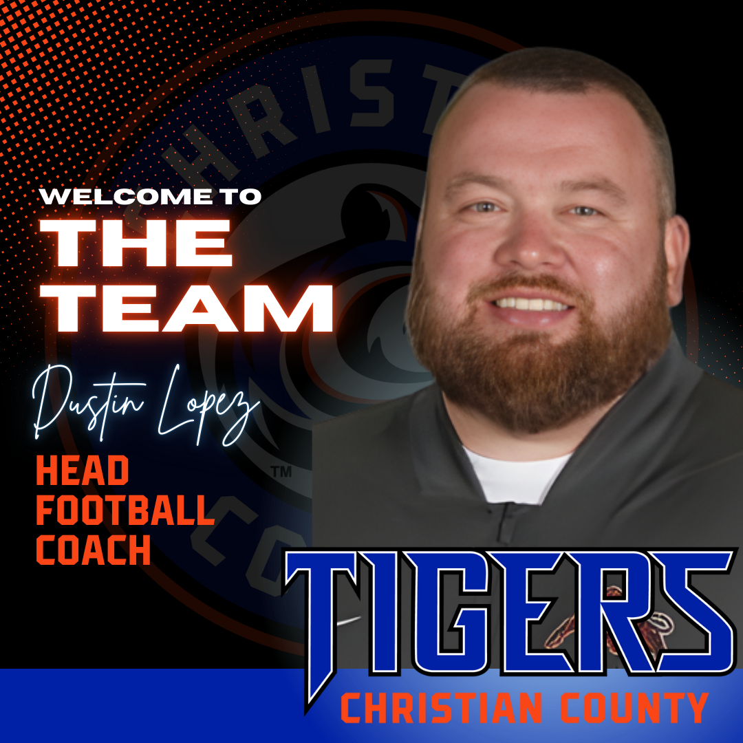 A New Era of Friday Night Lights: Coach Dustin Lopez to Lead the Christian County Tigers