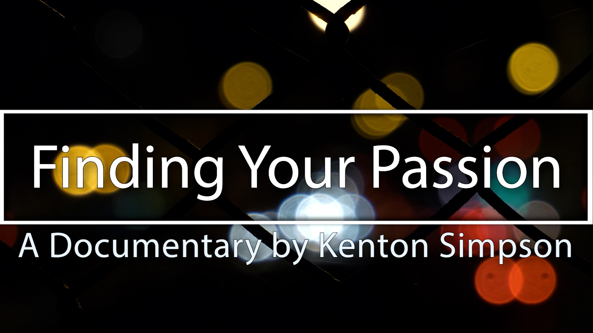 “Finding your Passion” – A documentary by Kenton Simpson